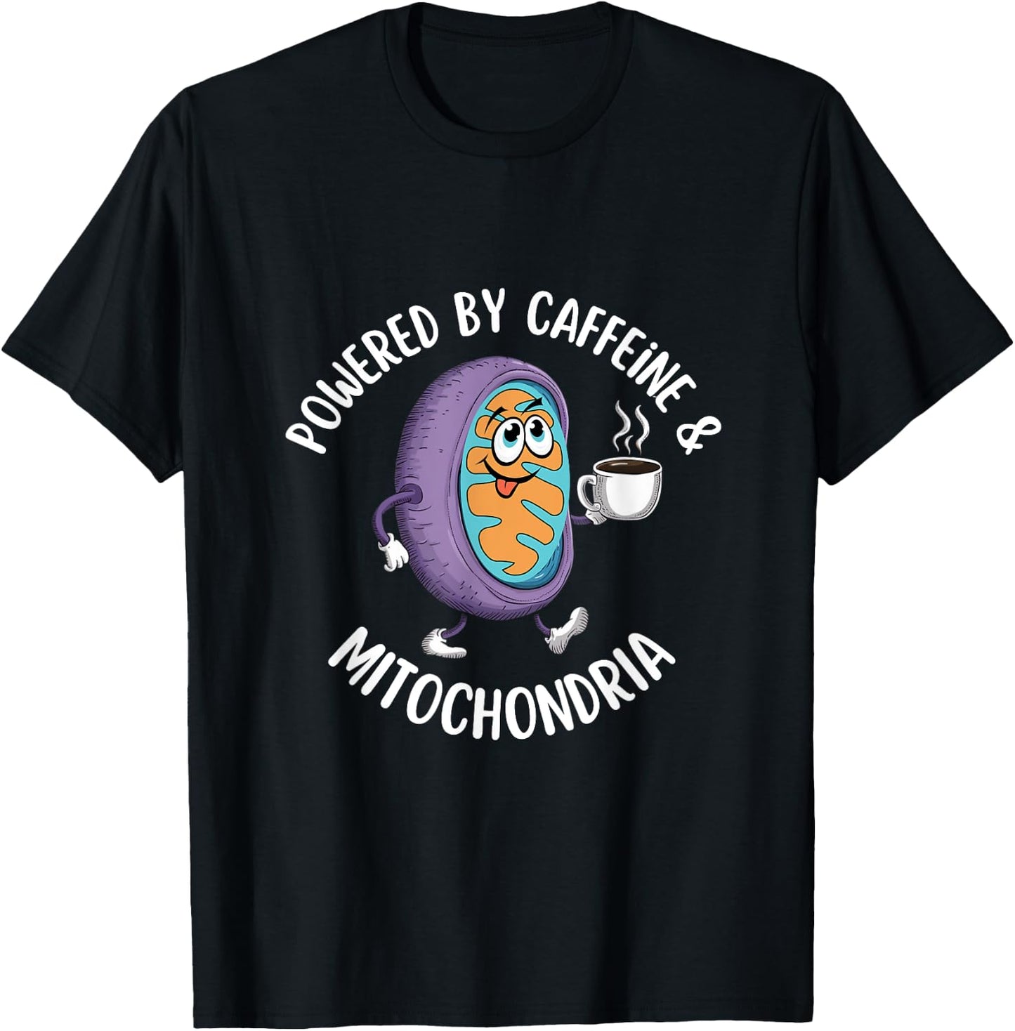 Powered by Caffeine & Mitochondria Coffee Lover Science Nerd T-Shirt - T-Shirt | Black