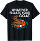 Whatever Floats Your Goat Funny Farm Saying Men Women Kids T-Shirt - T-Shirt | Black