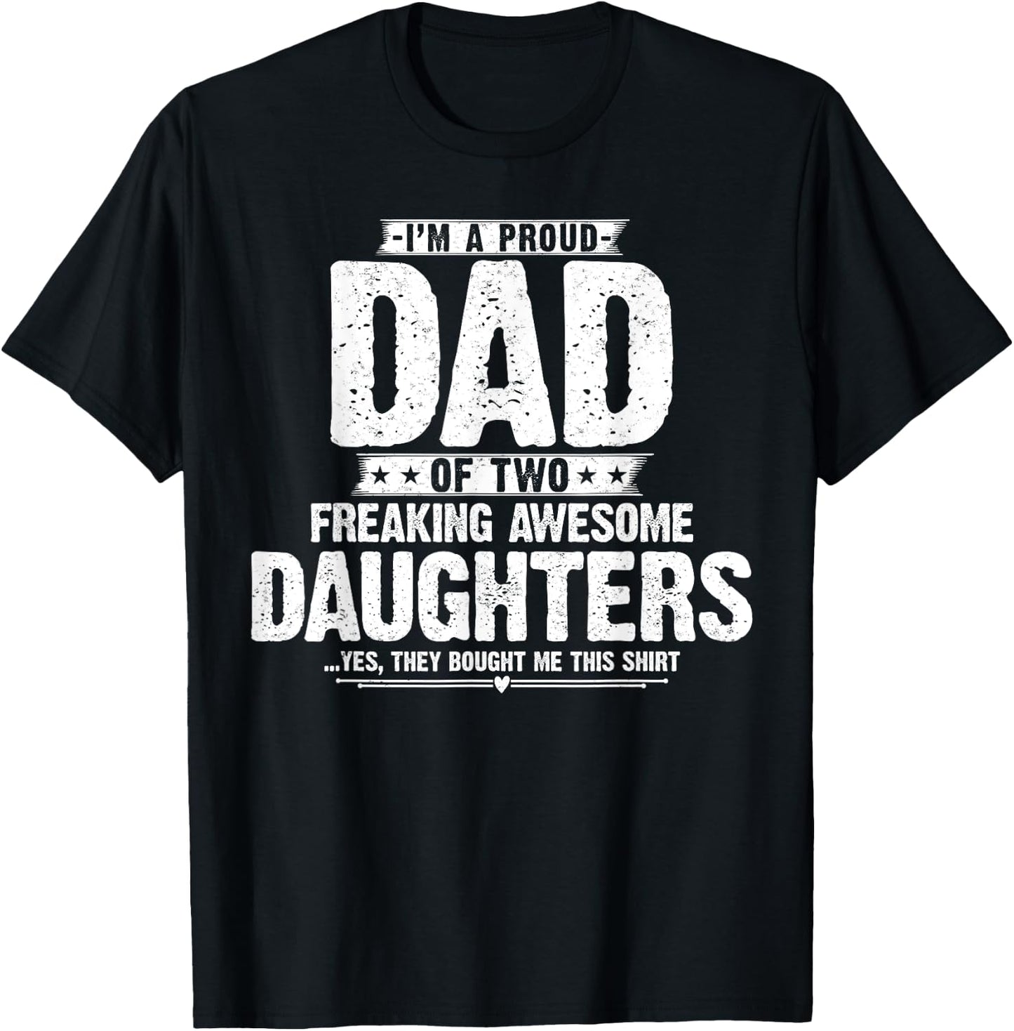 I'm A Proud Dad Of Two Freaking Awesome Daughters Gifts Dad T-Shirt - T-Shirt | Black
