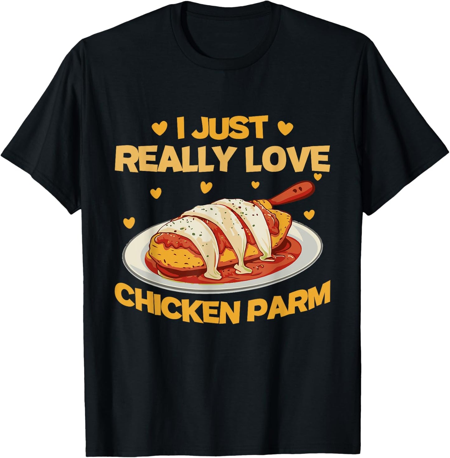 I Just Really Love Chicken Parm | Chicken Parm Lover T-Shirt - T-Shirt | Black