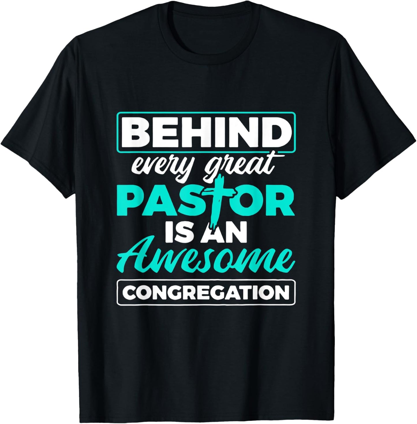 Behind Every Great Pastor Is An Awesome Congregation Pastor T-Shirt - T-Shirt | Black