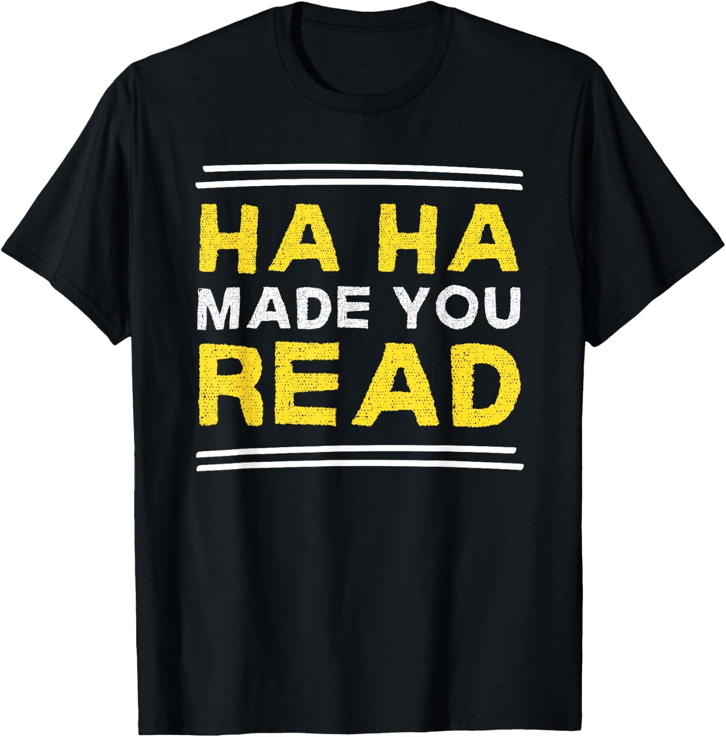 Funny Reading Literacy Ha Ha Made You Read Book Lover Joke T-Shirt - T-Shirt | Black