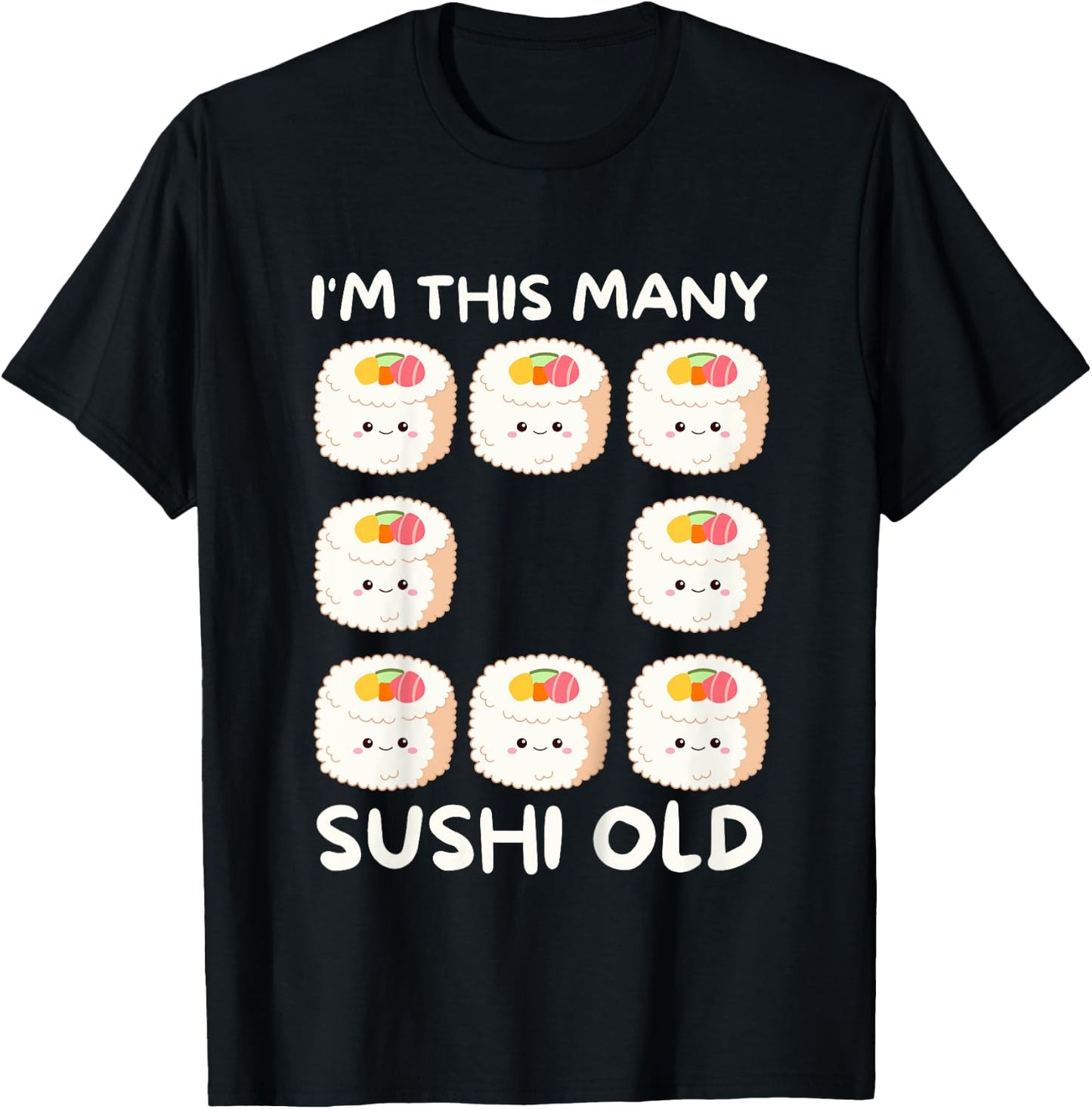 I'm This Many Sushi Old, Kawaii Sashimi 8th Birthday 8 Years T-Shirt - T-Shirt | Black