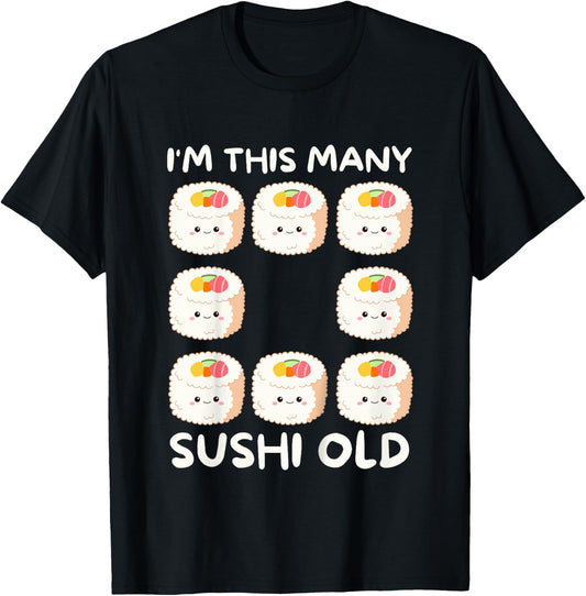 I'm This Many Sushi Old, Kawaii Sashimi 8th Birthday 8 Years T-Shirt - T-Shirt | Black