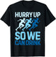 Funny Hurry Up So We Can Drink Marathon Running T-Shirt - T-Shirt | Black
