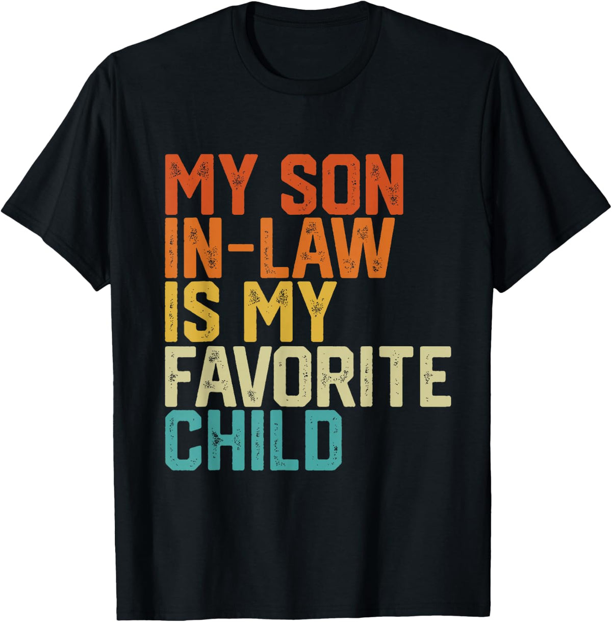 My Son In Law Is My Favorite Child Funny Retro Vintage T-Shirt - T-Shirt | Black
