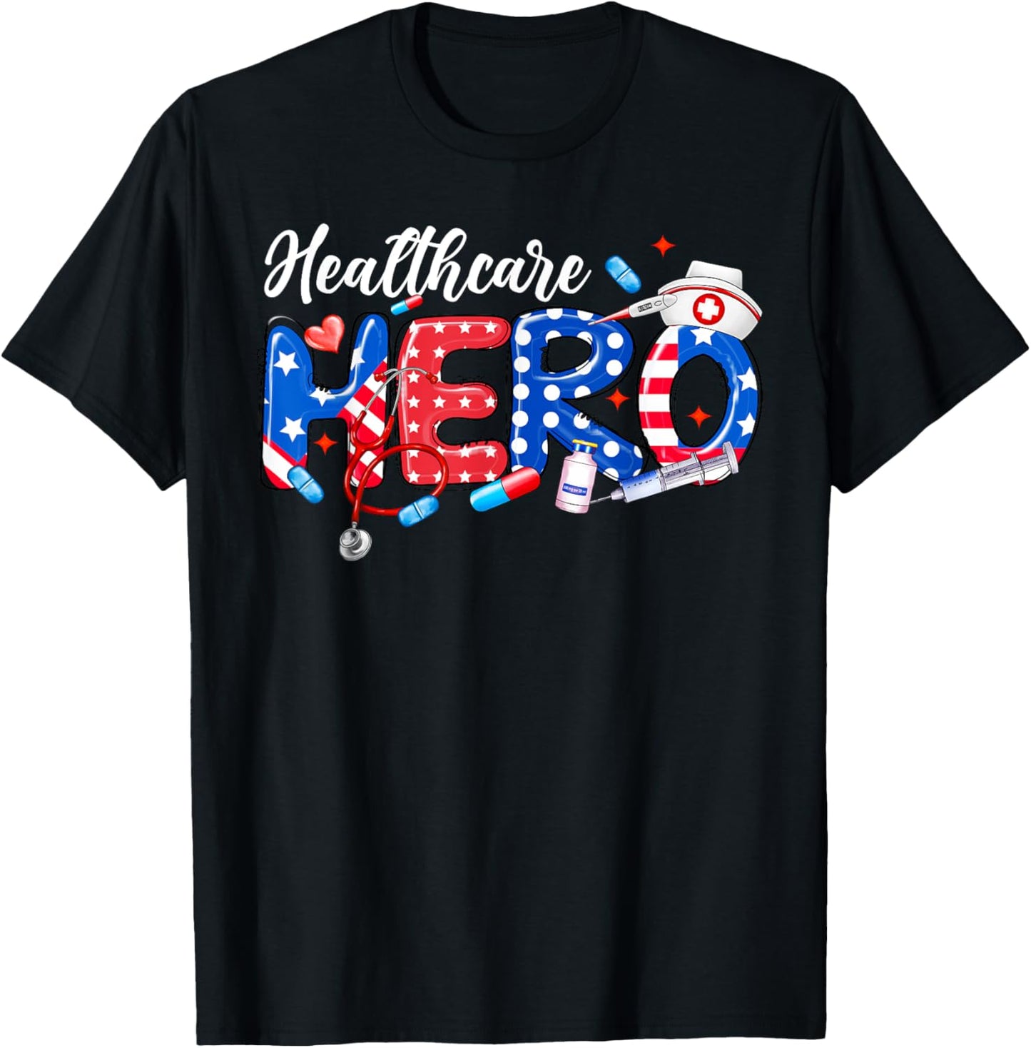 Healthcare Hero 4th Of July Stethoscope Nurse Hat Doctor T-Shirt - T-Shirt | Black