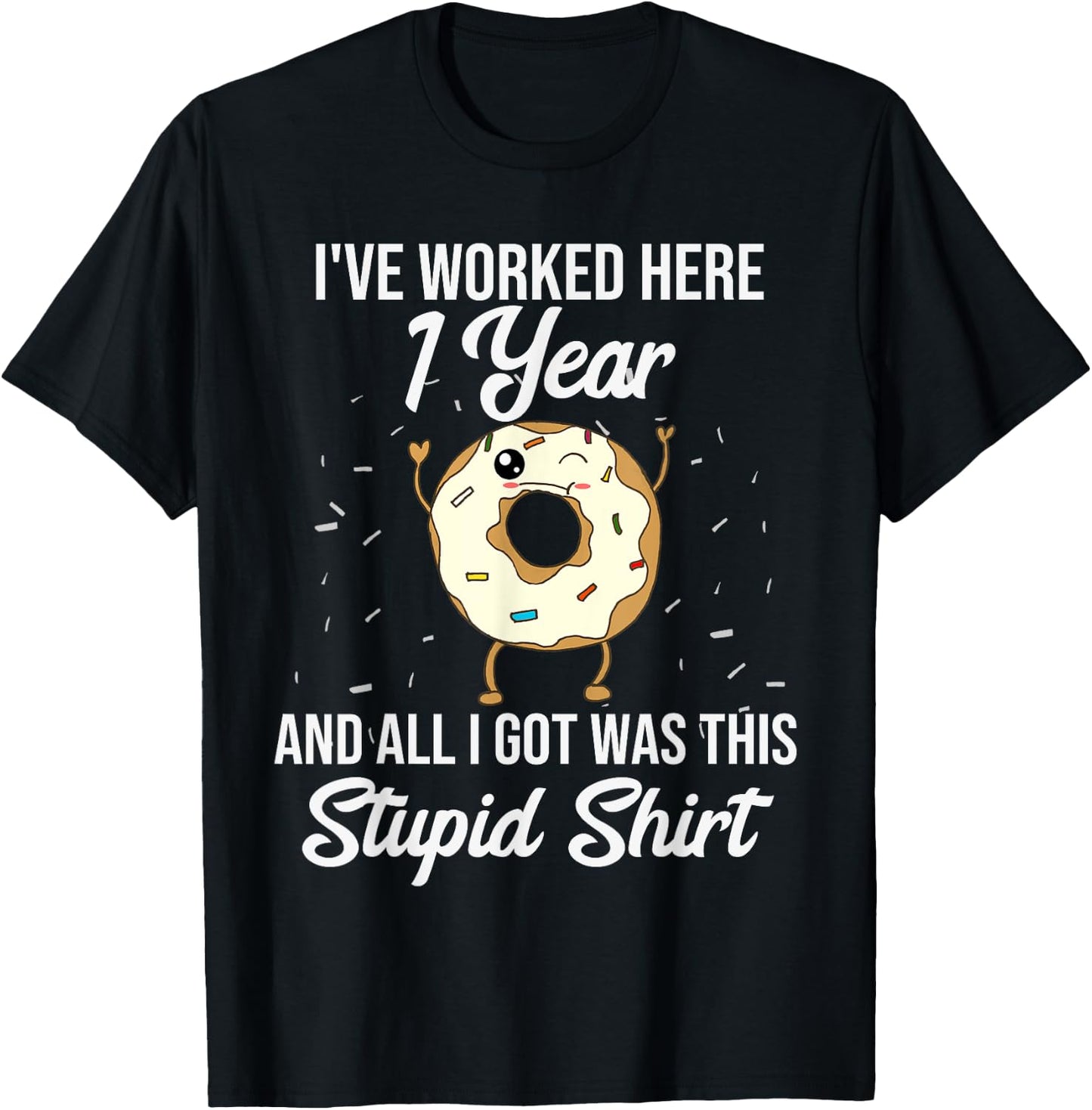Funny 1 Year Work Anniversary Appreciation Quote Saying T-Shirt - T-Shirt | Black