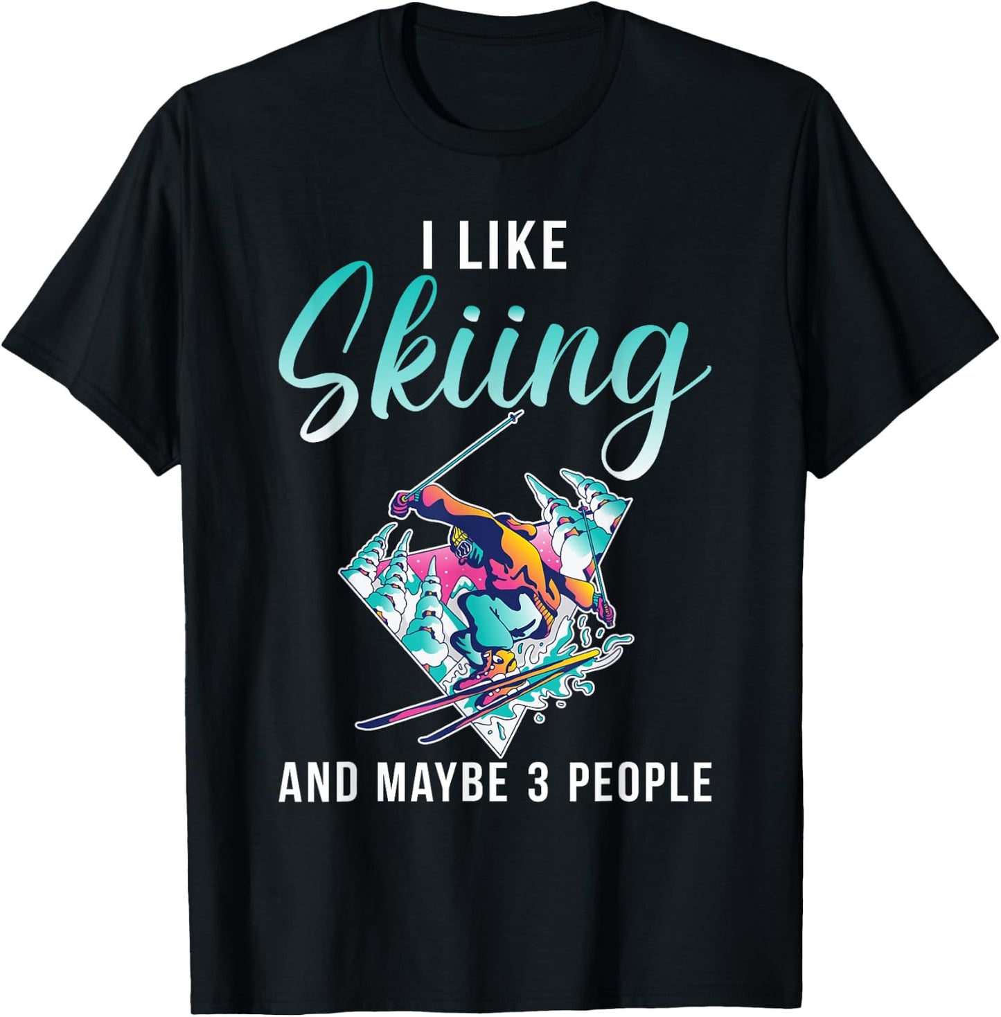 I like Skiing and maybe 3 People Snow Winter Sport Skier T-Shirt - T-Shirt | Black