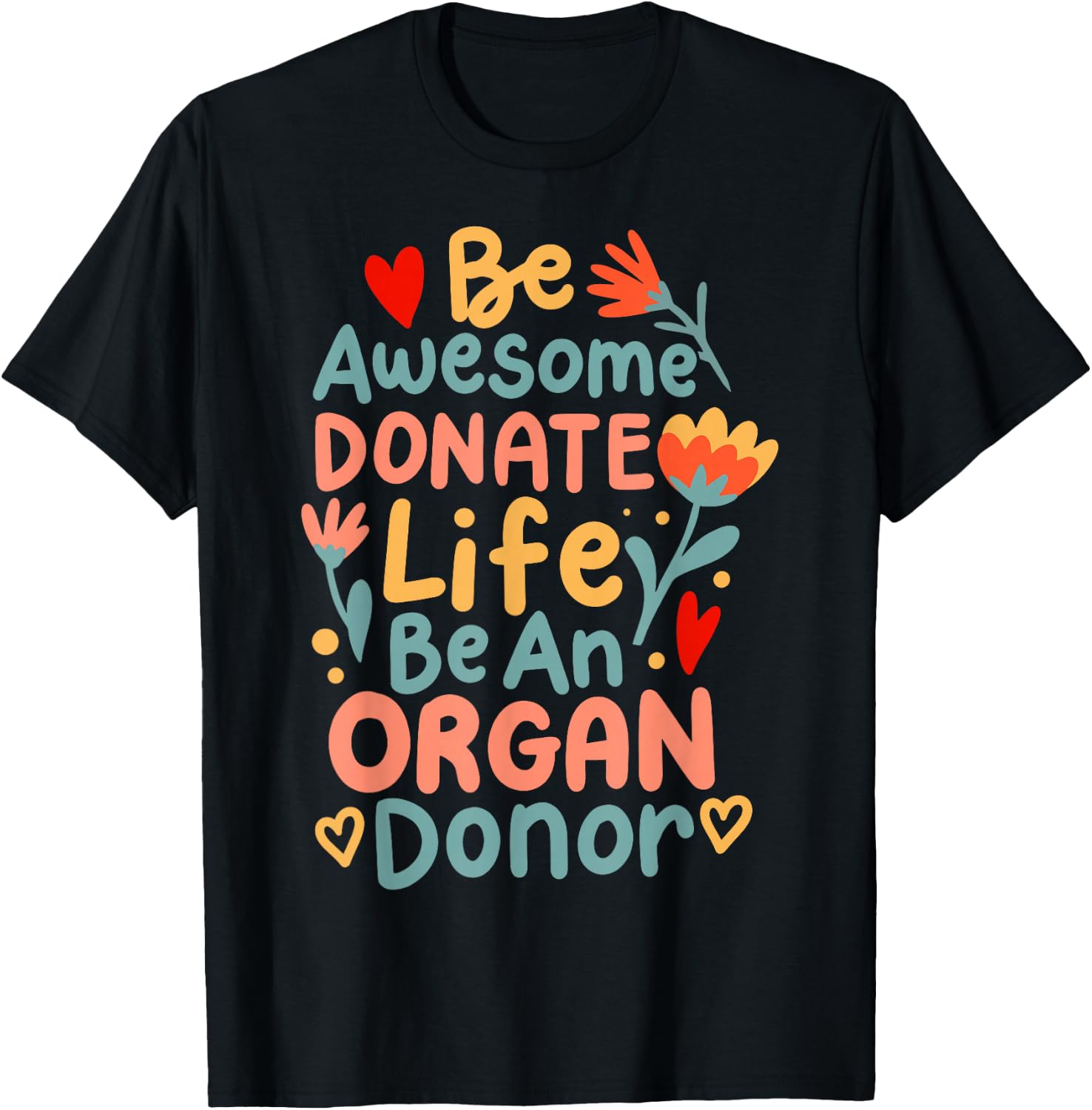 Be Awesome Donate Life Be An Organ Donor T-Shirt - T-Shirt | Black