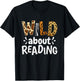 Reading Lover Apparel Wild About Reading, Reading Books And Bookworm Library Day - -Adults, Kids - Black - Short Sleeve - Classic Fit T-Shirt - T-Shirt | Black