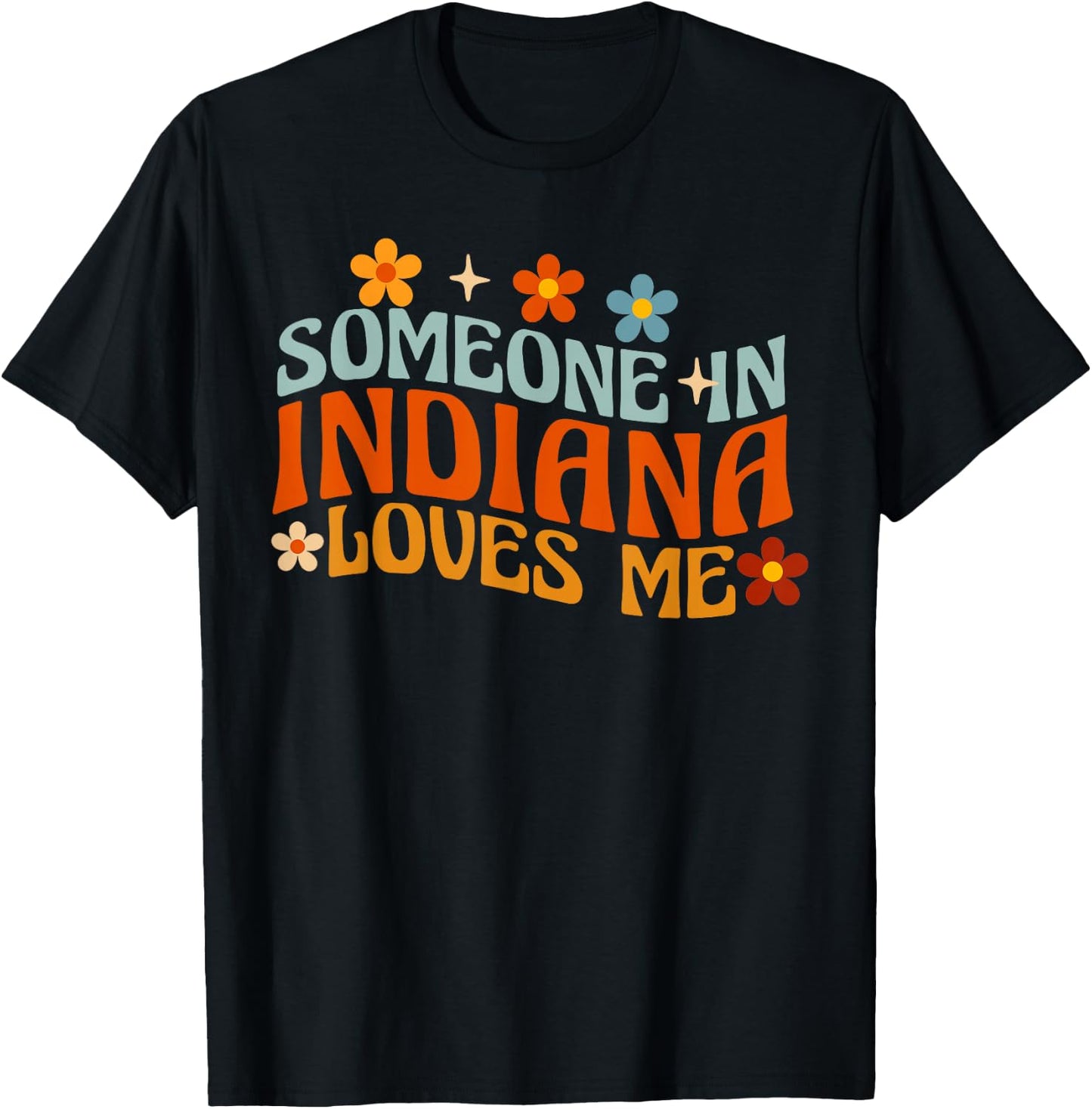 Someone In Indiana Loves Me T-Shirt - T-Shirt | Black