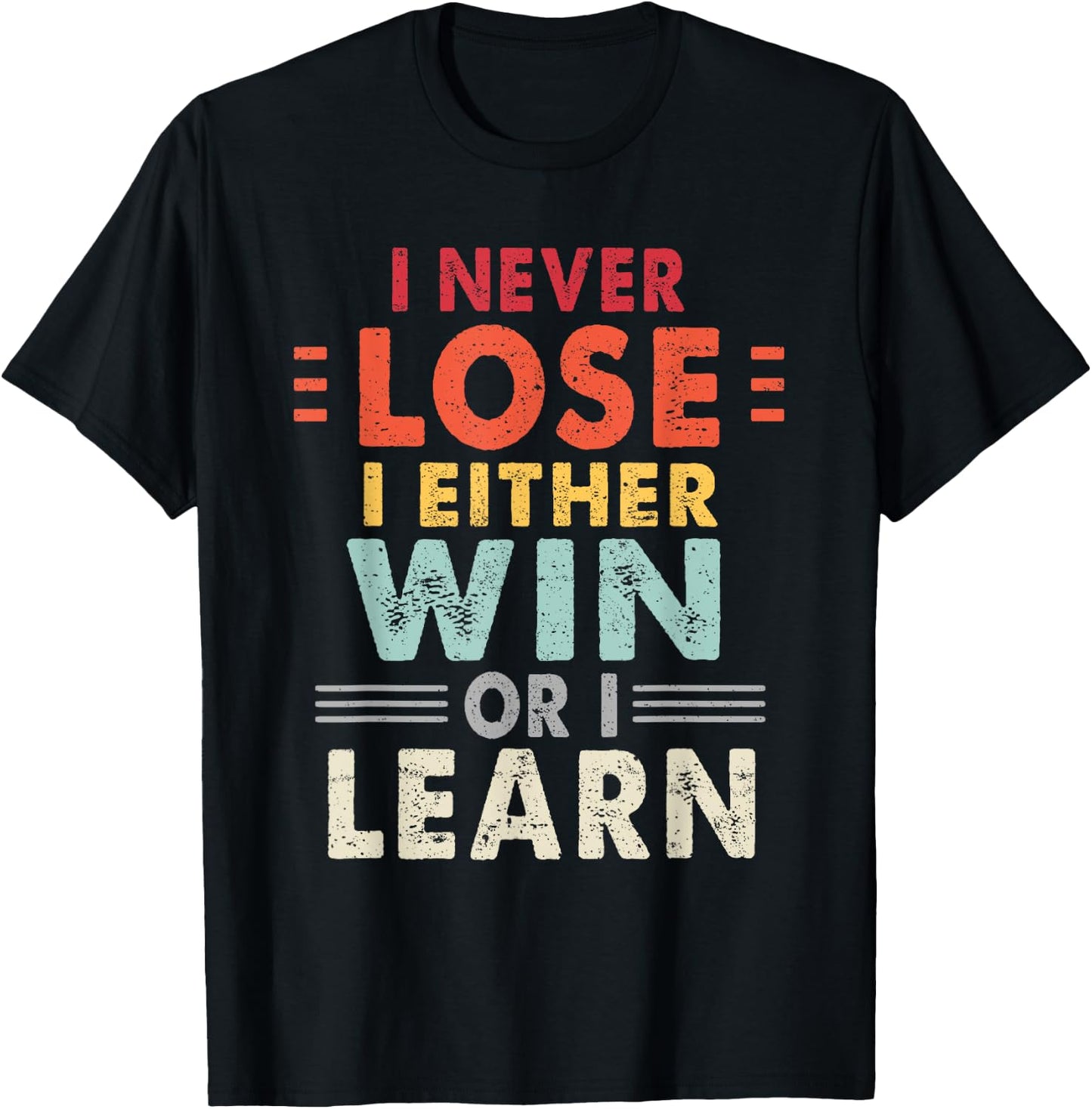 I Never Lose I Either Win Or I Learn Motivational Quote T-Shirt - T-Shirt | Black