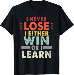 I Never Lose I Either Win Or I Learn Motivational Quote T-Shirt - T-Shirt | Black