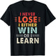 I Never Lose I Either Win Or I Learn Motivational Quote T-Shirt - T-Shirt | Black