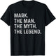 Mark The Man The Myth The Legend - Funny Gift Mark T-Shirt - T-Shirt | Black