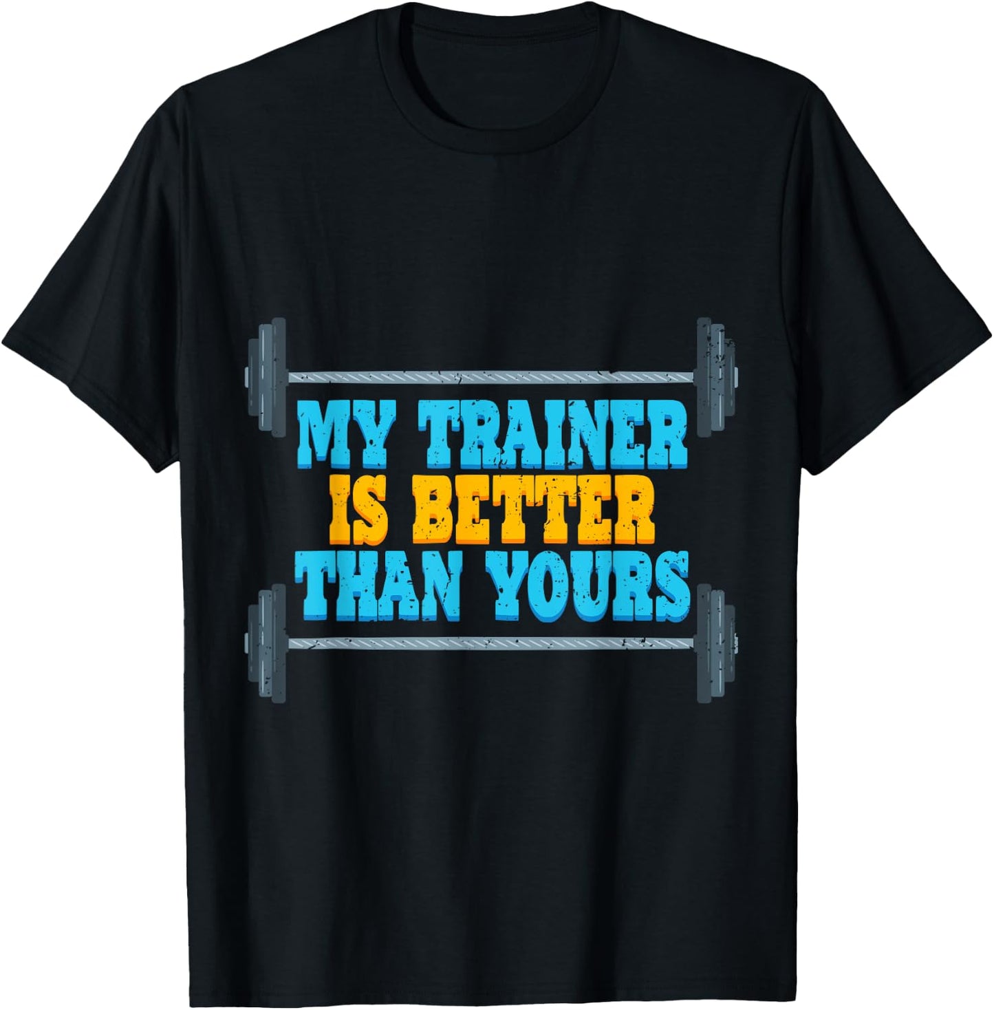 My Trainer Is Better Than Yours Gym Instructor T-Shirt - T-Shirt | Black