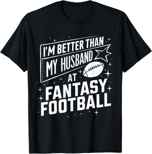 I'm Better Than My Husband at Fantasy Football Funny T-Shirt - T-Shirt | Black