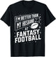 I'm Better Than My Husband at Fantasy Football Funny T-Shirt - T-Shirt | Black