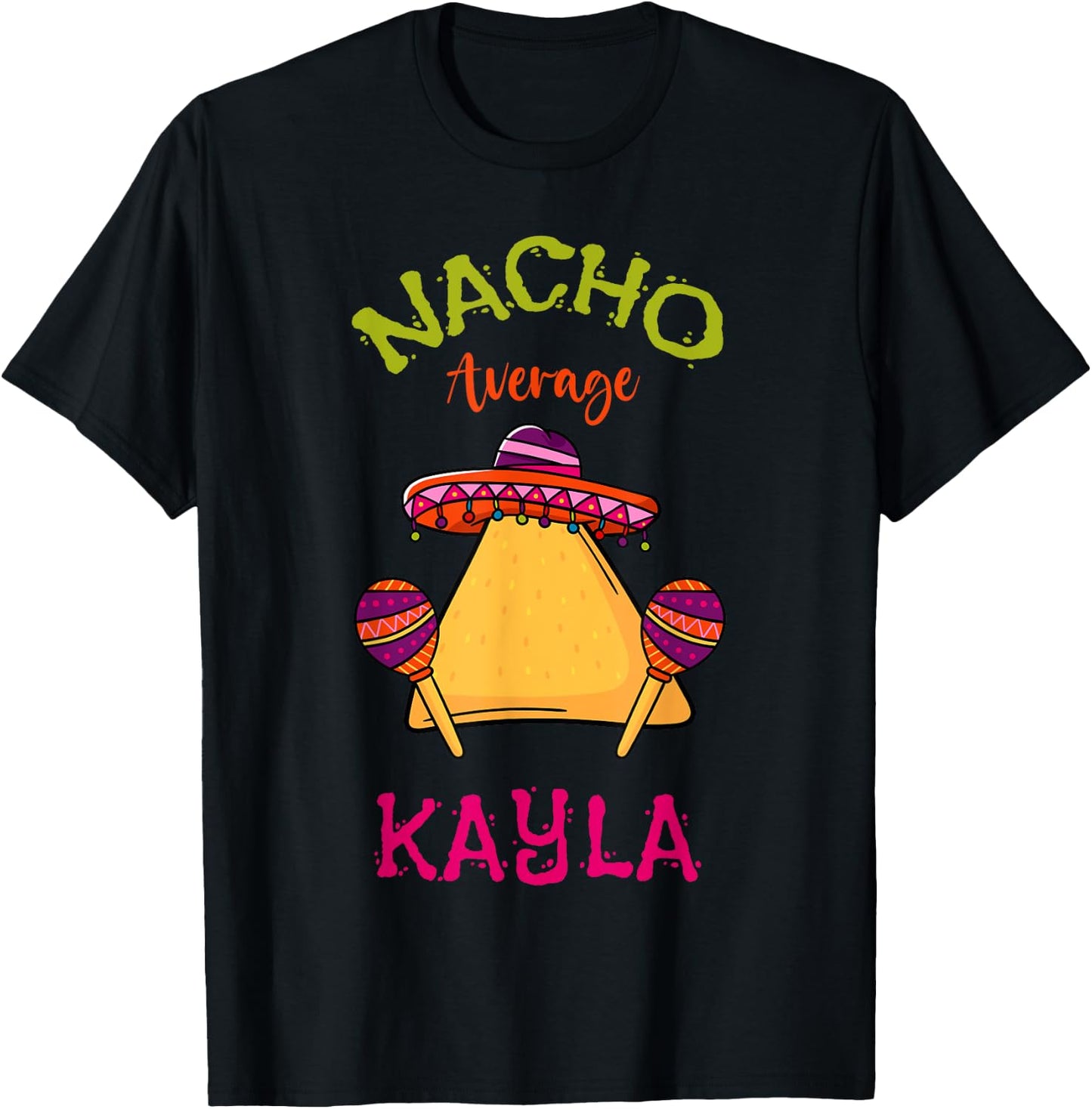 Nacho Average Kayla Personalized Name Funny Taco T-Shirt - T-Shirt | Black