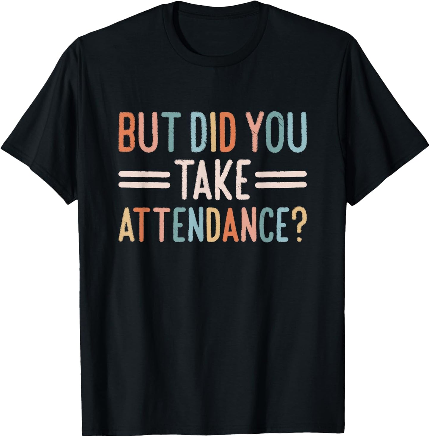 But Did You Take Attendance School Secretary T-Shirt - T-Shirt | Black