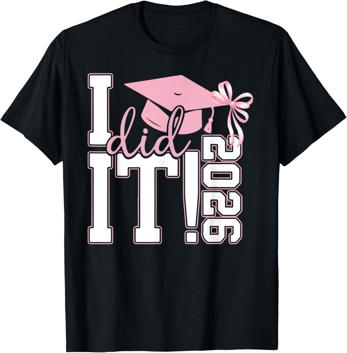 I Did It Graduation Class of 2026 Senior Grad Coquette Bow T-Shirt - T-Shirt | Black