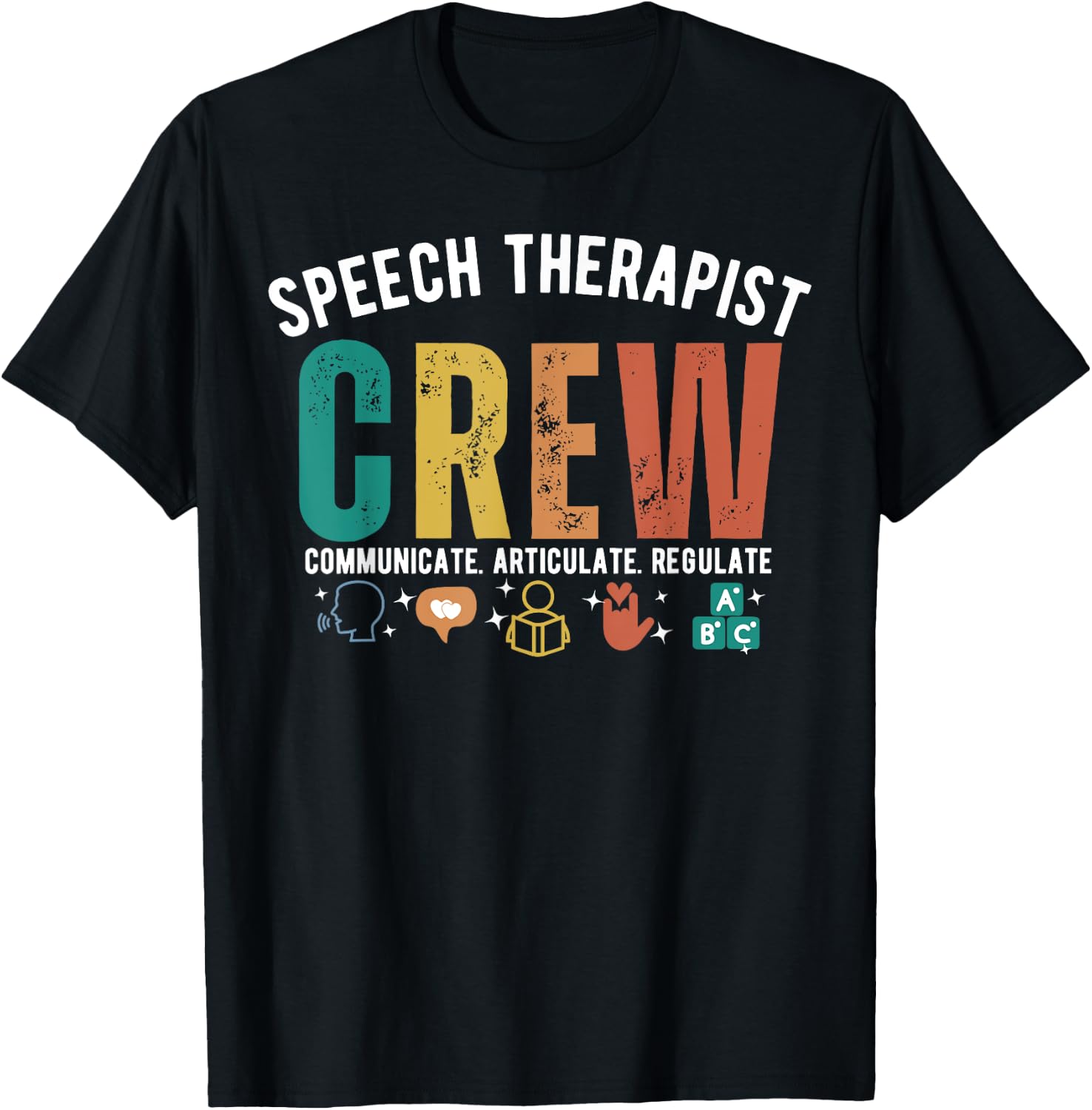 SLP Speech Therapist Crew Communicate Articulate Regulate T-Shirt - T-Shirt | Black