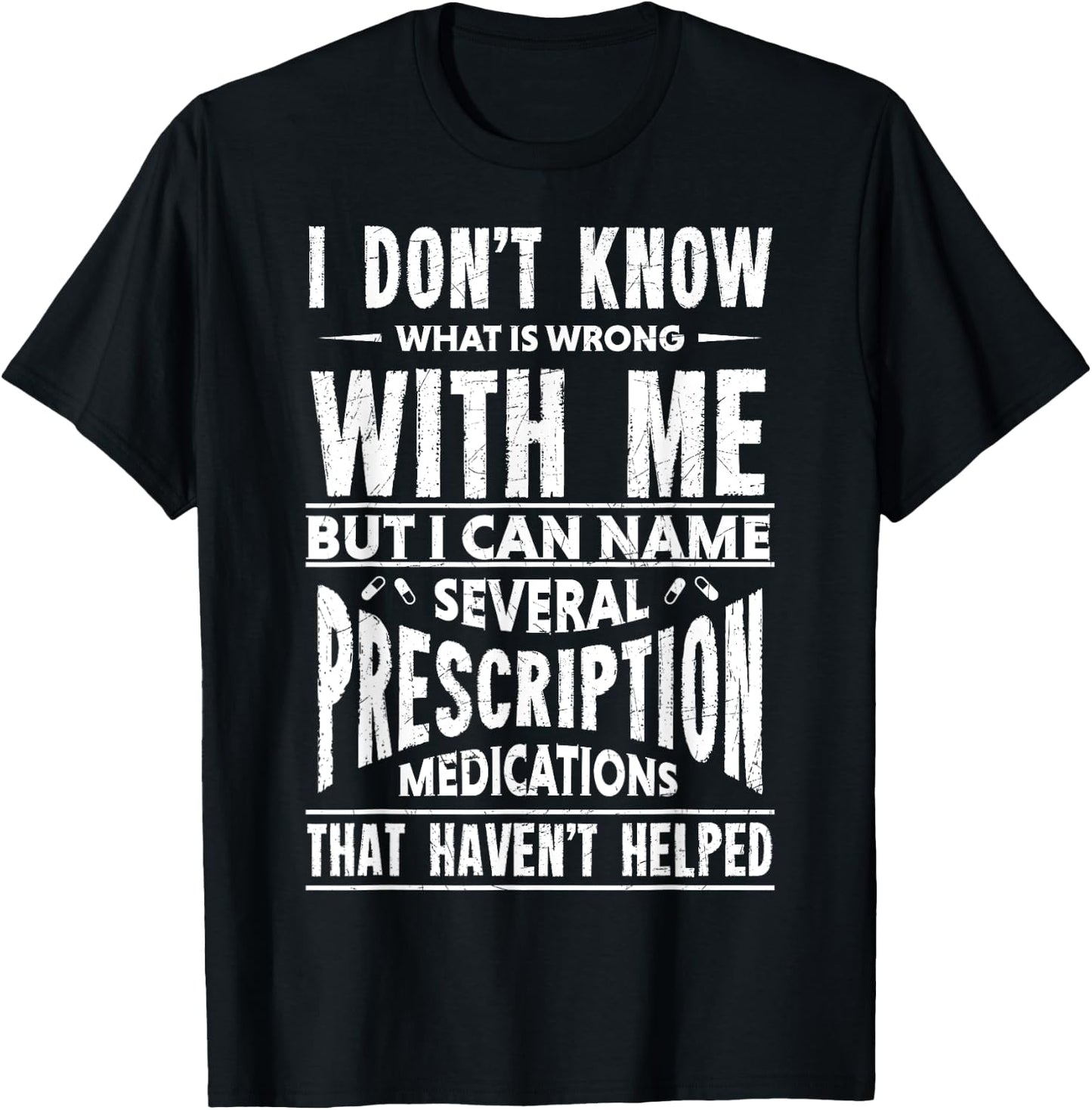 I Don't Know What Is Wrong With Me Funny T-Shirt - T-Shirt | Black