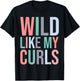 Toddler Girls Wild Like My Curls Funny Curly Hair T-Shirt - T-Shirt | Black