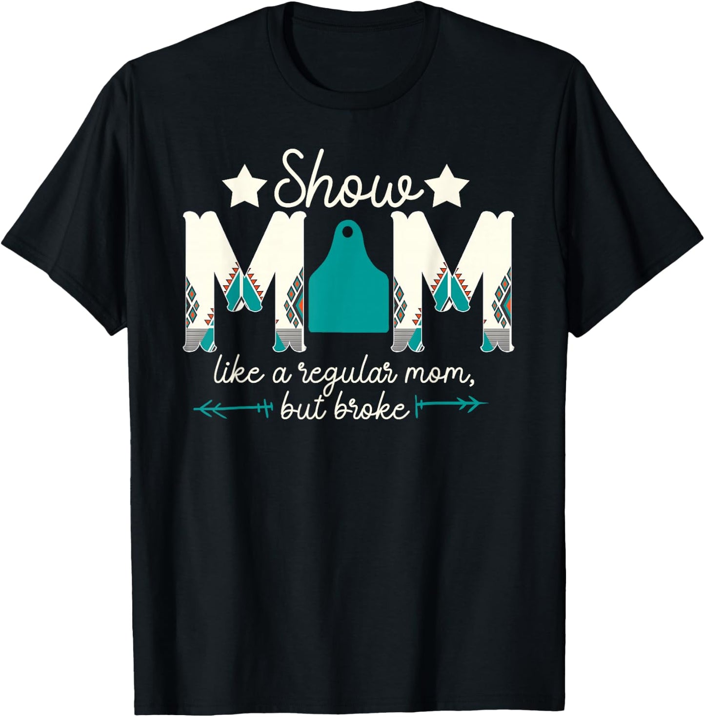 Livestock Show Mom Broke Livestock Show Mother T-Shirt - T-Shirt | Black