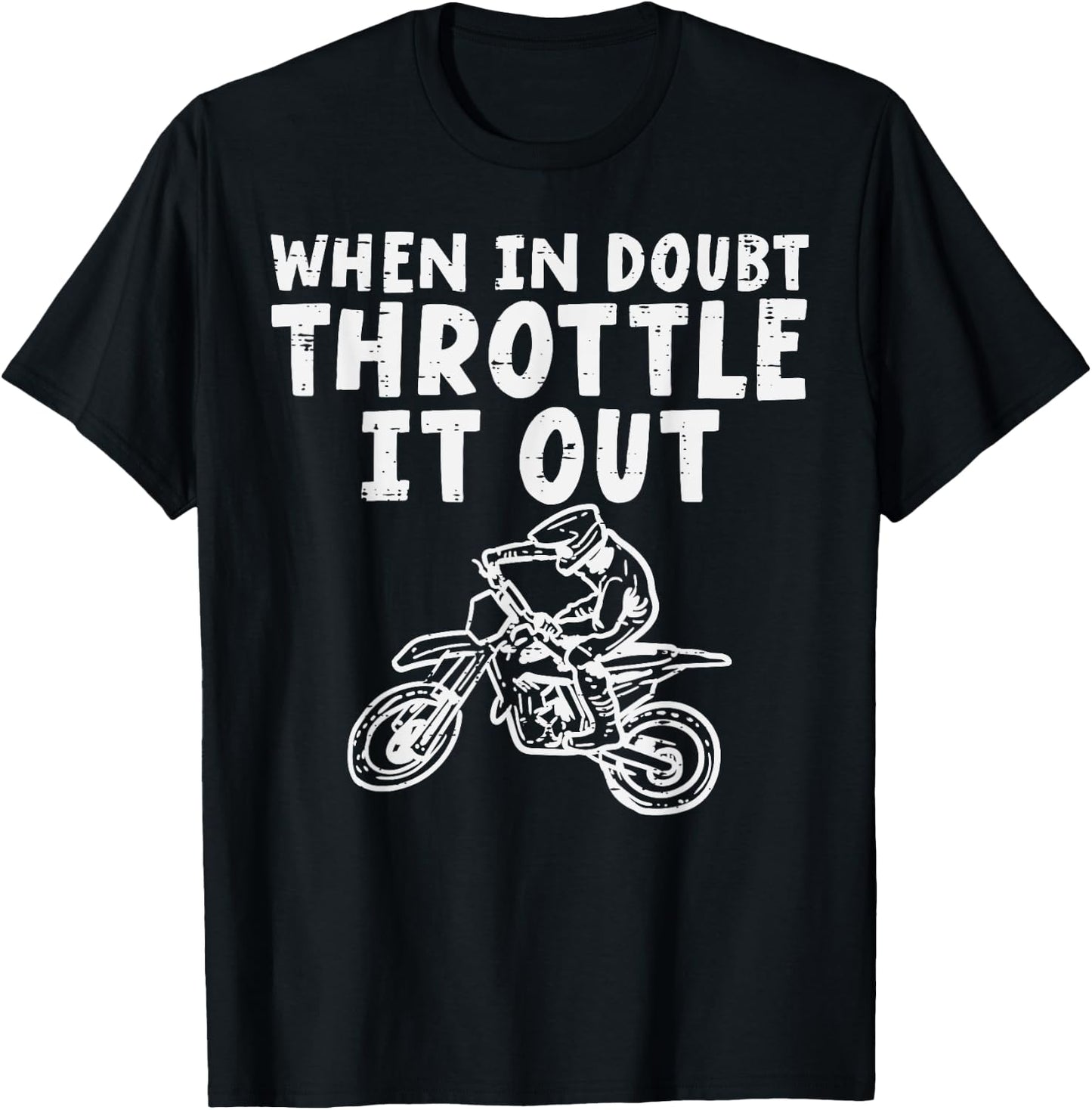When In Doubt Throttle Dirt Bike Motocross Men Women Kids T-Shirt - T-Shirt | Black