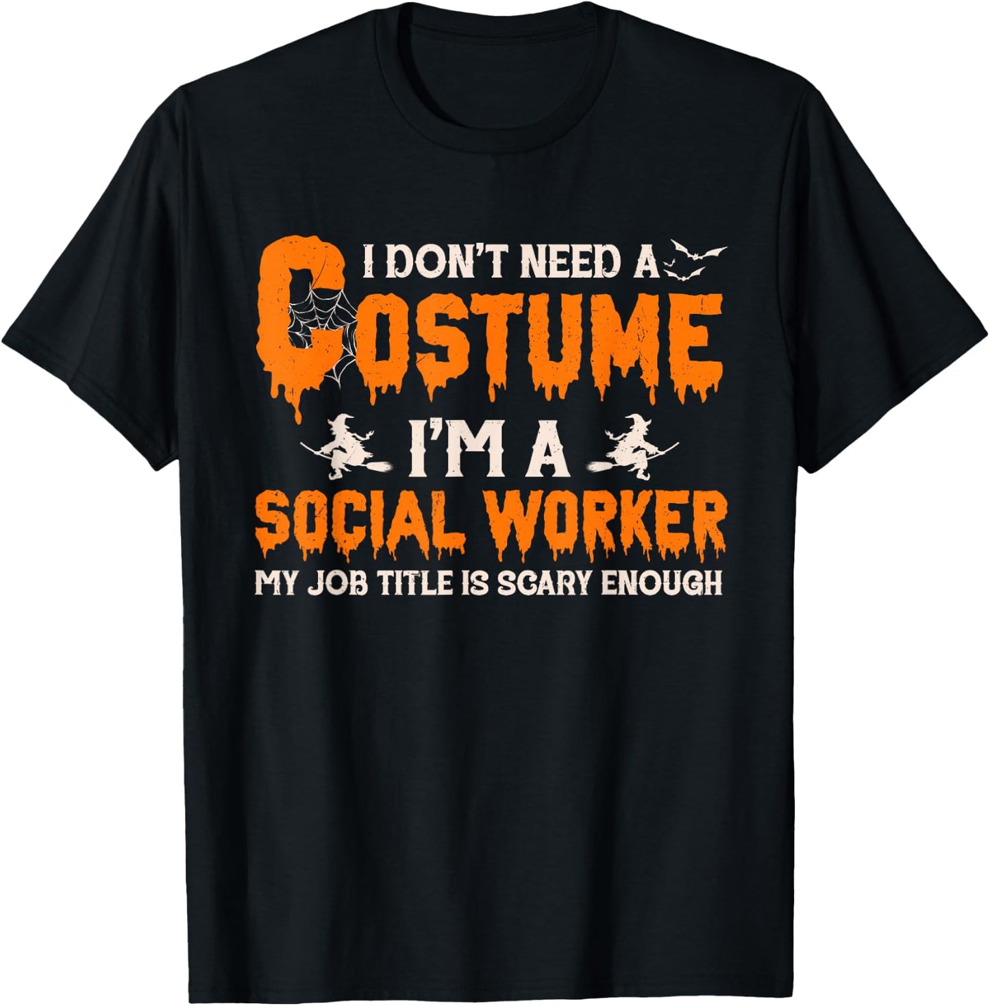 I Don't Need A Costume I'm A Social Worker Witch Halloween T-Shirt - T-Shirt | Black
