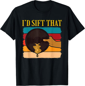 Id Sift That Gold Prospector T-Shirt - T-Shirt | Black