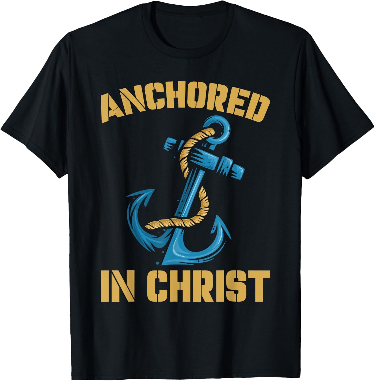 Anchored In Christ | Religion God | Faith Believer T-Shirt - T-Shirt | Black