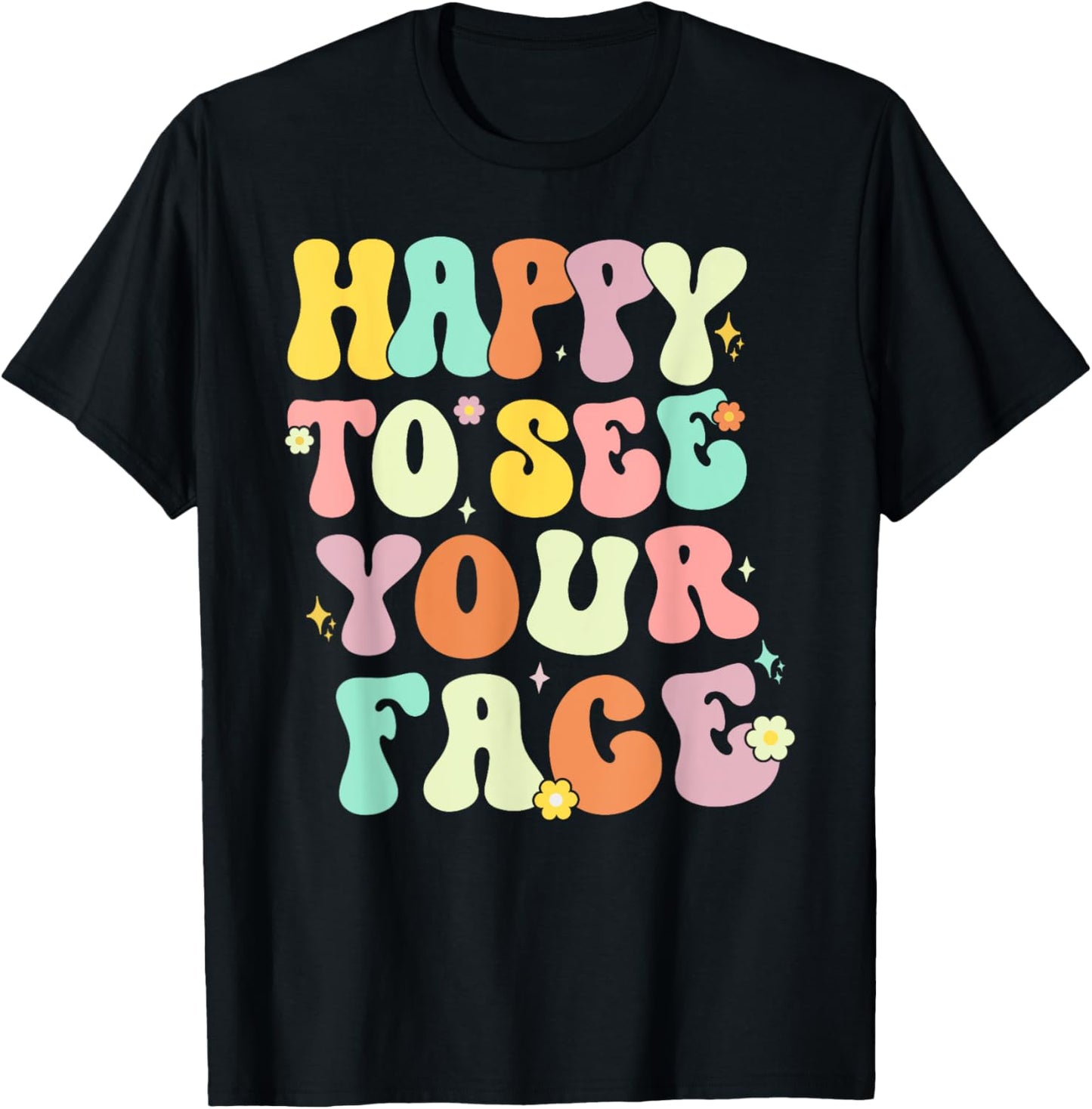 Happy To See Your Face Back To School nice to see you summer Women T-Shirt - T-Shirt | Black