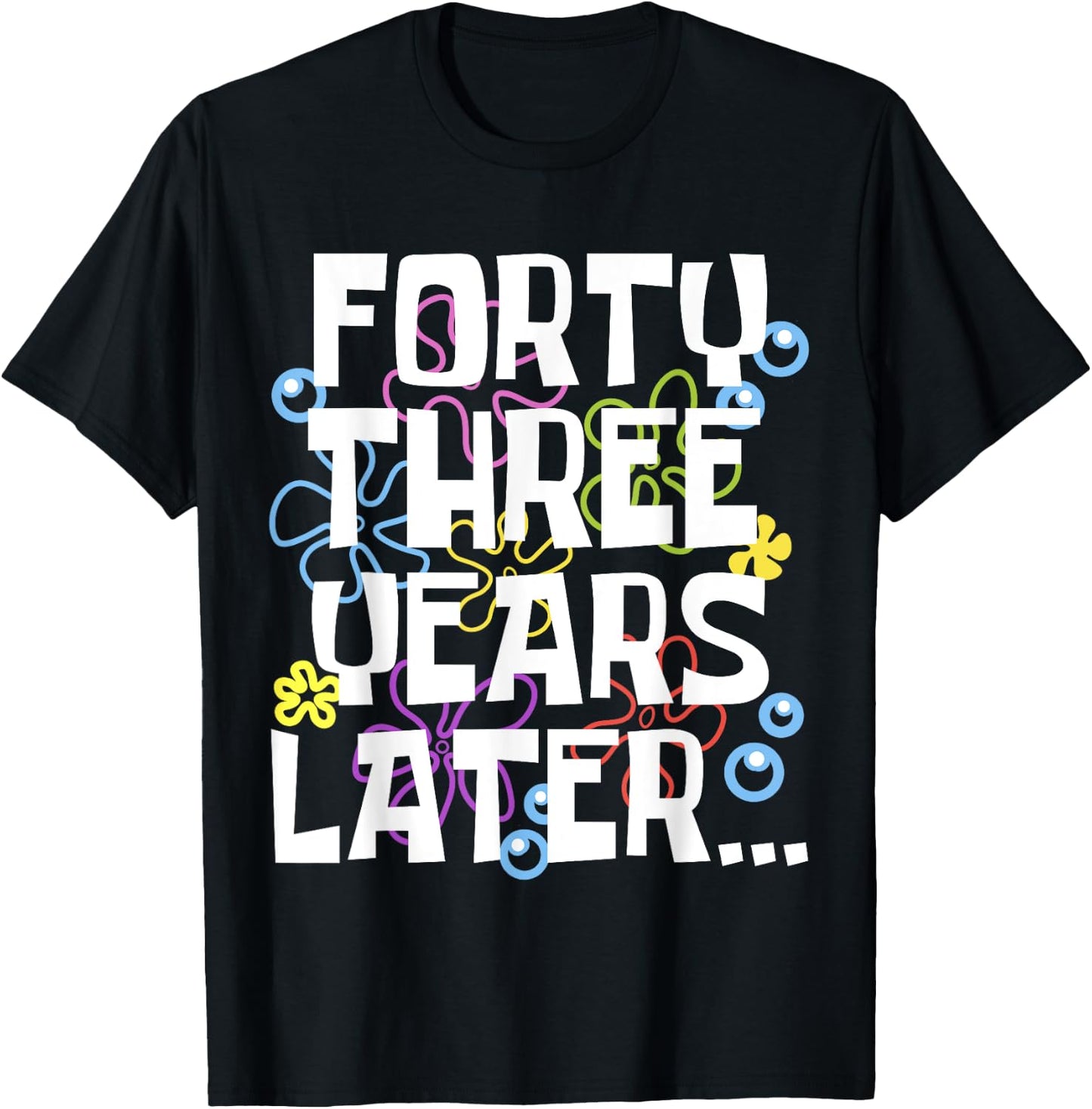 FORTY THREE YEARS LATER 43 year Old Birthday Gifts Women Men T-Shirt - T-Shirt | Black