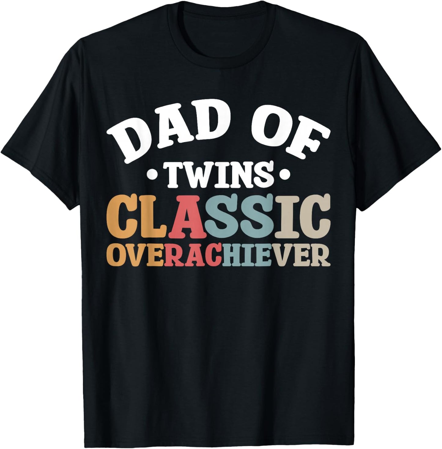 Dad Of Twins Classic Overachiever T-Shirt - T-Shirt | Black