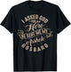I Asked God For A Hero He Sent Me My Asshole Husband Shirt T-Shirt - T-Shirt | Black