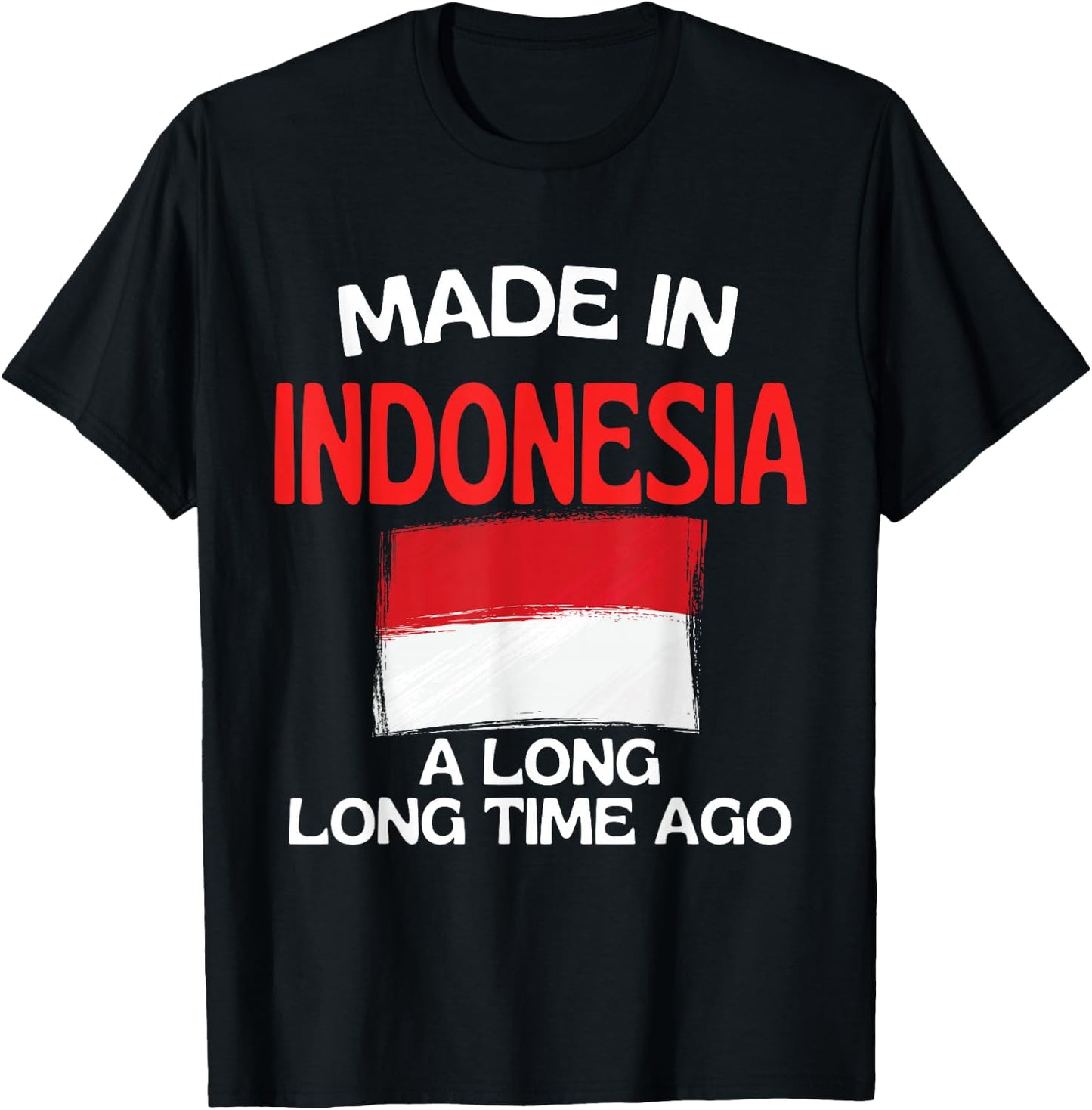 Made In Indonesia A Long Time Ago Funny Indonesian Birthday T-Shirt - T-Shirt | Black