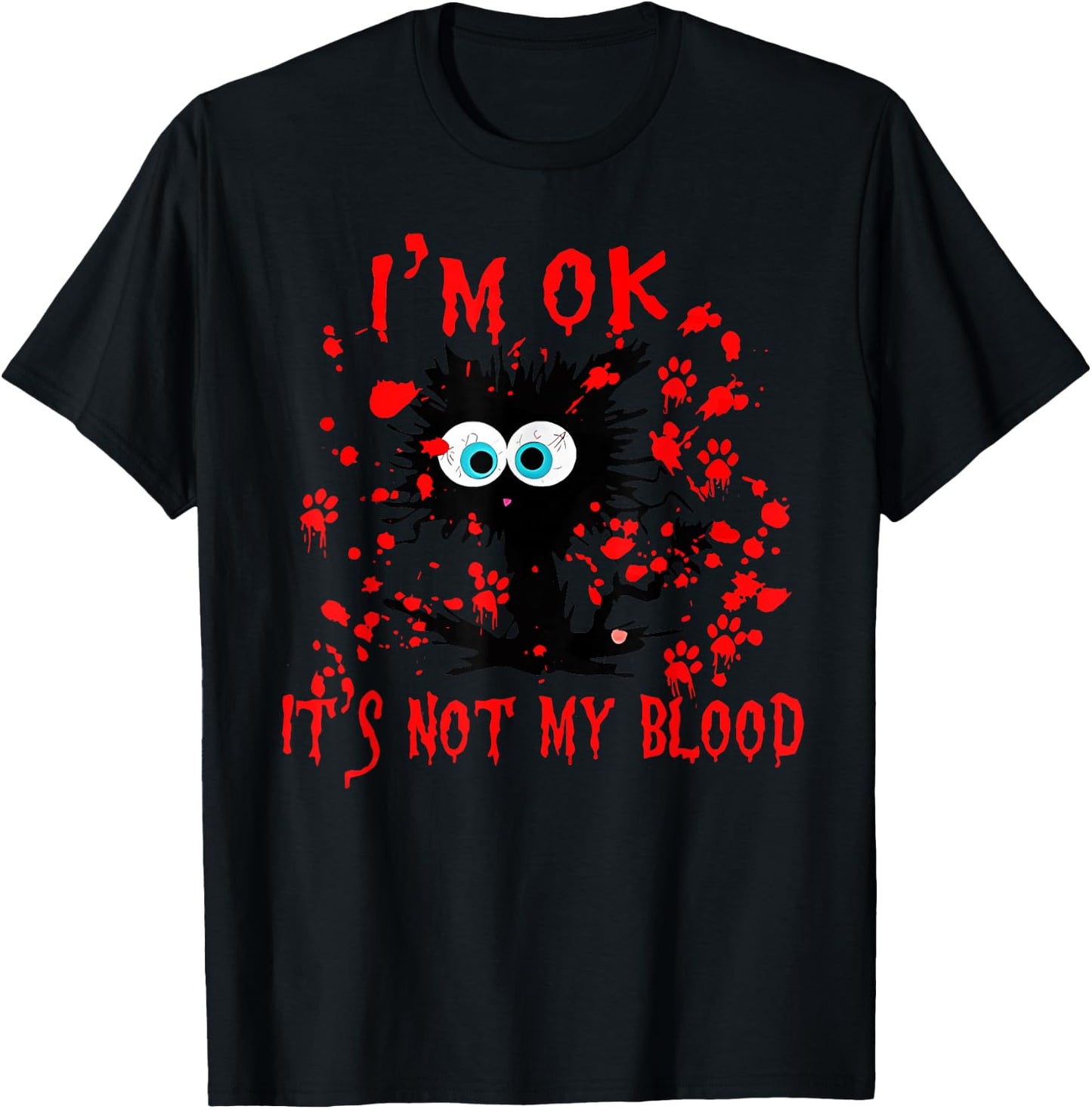 Funny cat I'm ok it's not my blood Halloween costume Men Women T-Shirt - T-Shirt | Black