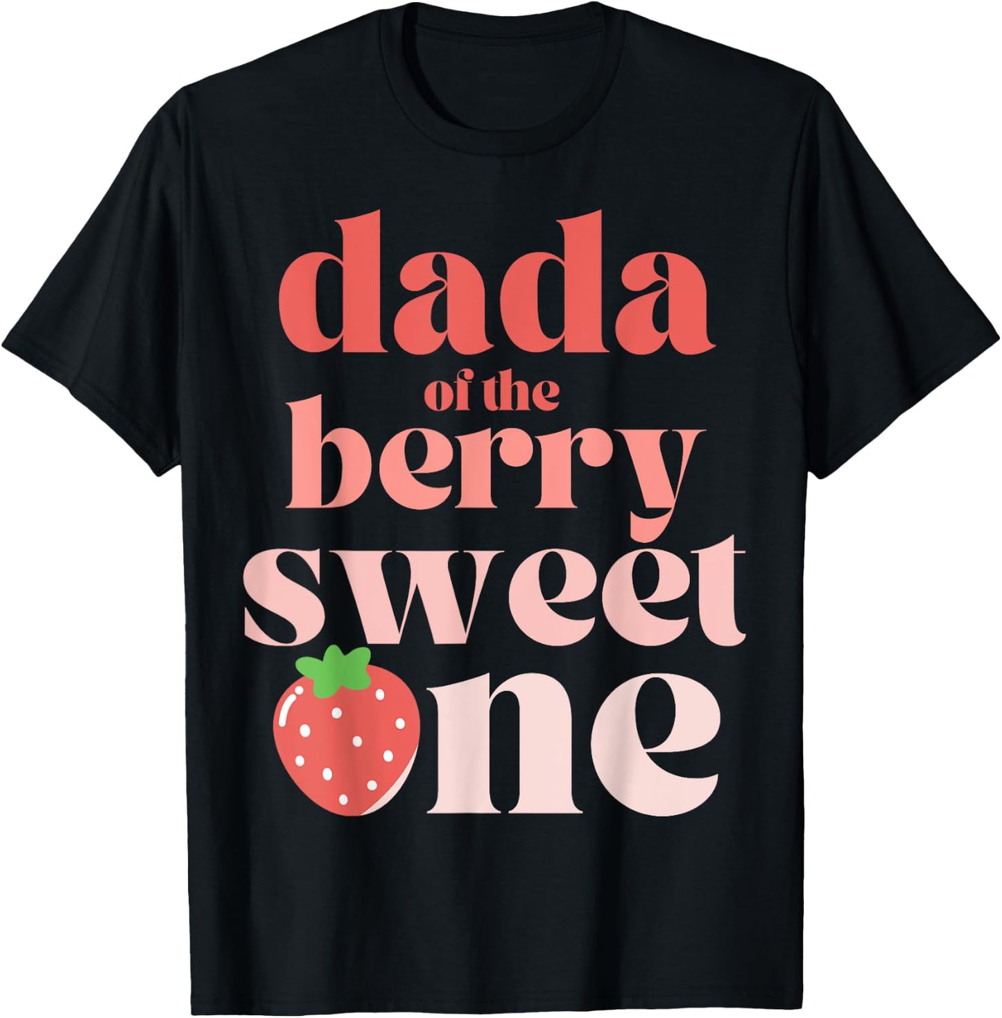 Dada of the Berry Sweet One Strawberry Birthday Party Dad T-Shirt - T-Shirt | Black