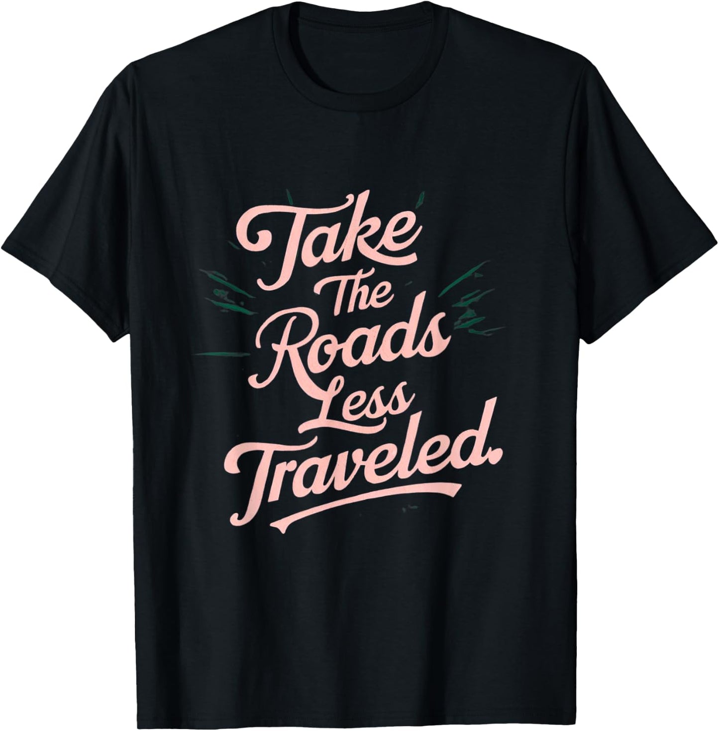 Take the roads less traveled T-Shirt - T-Shirt | Black