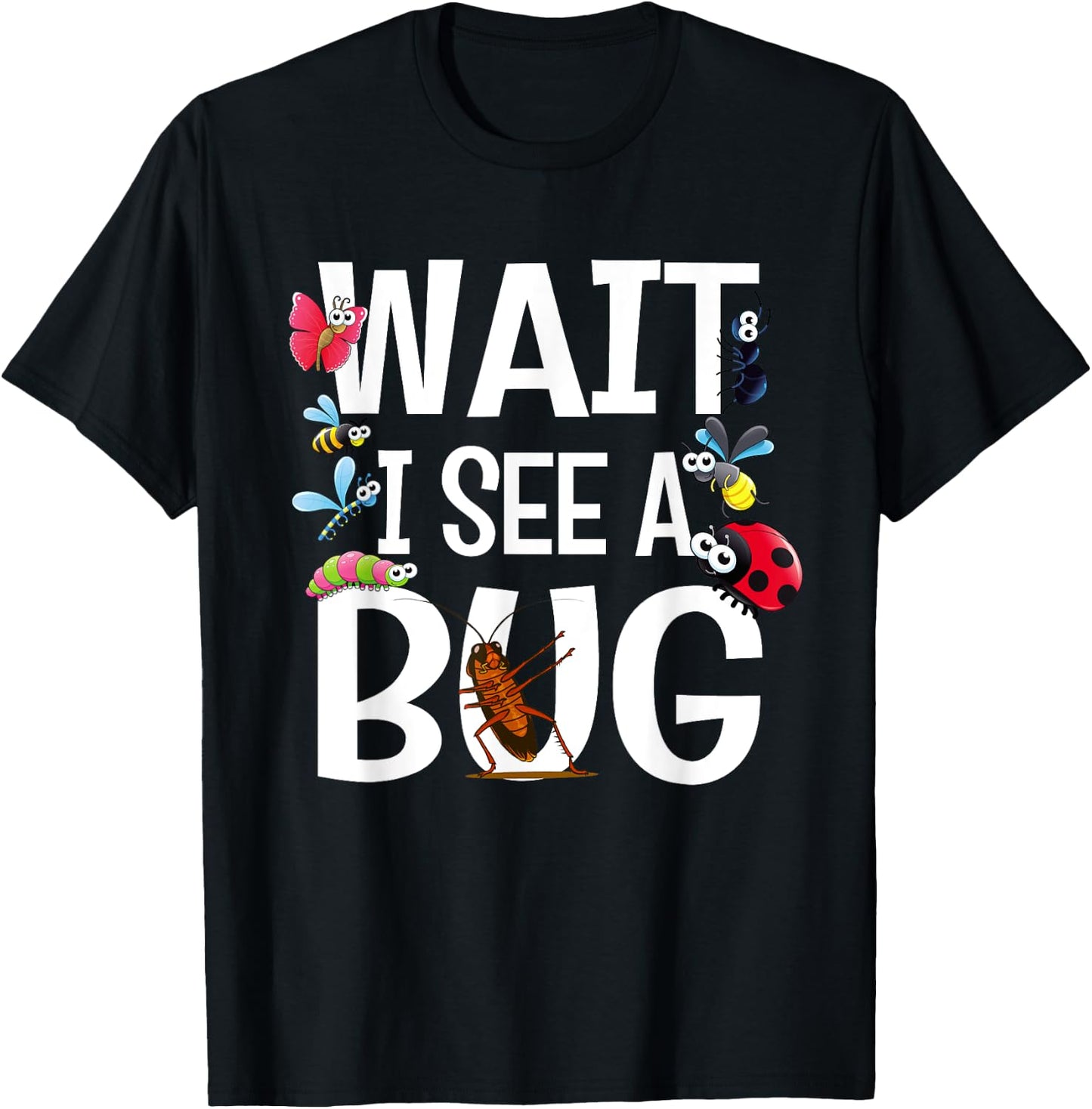 Wait I See A Bug Insect for Entomologists and Bug Lovers T-Shirt - T-Shirt | Black