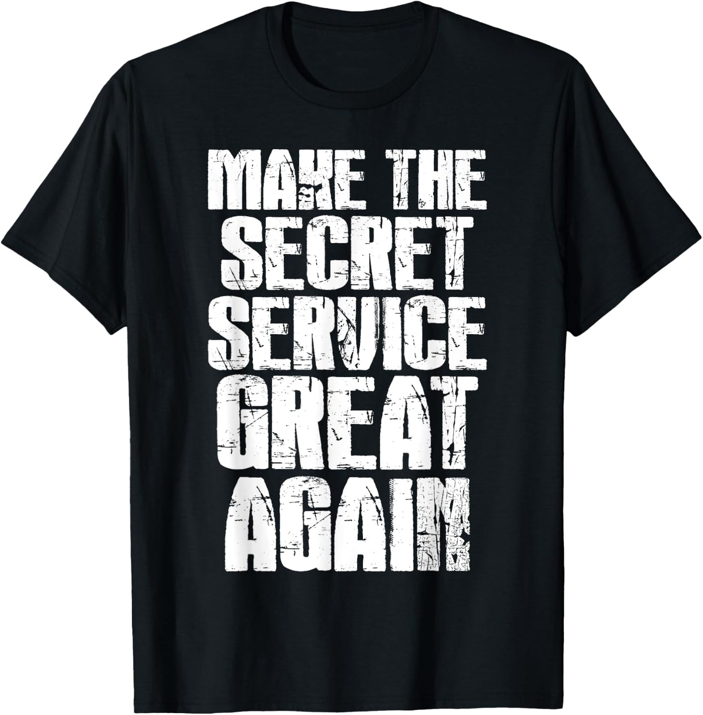 Make The Secret Service Great Again Funny Secret Service T-Shirt - T-Shirt | Black