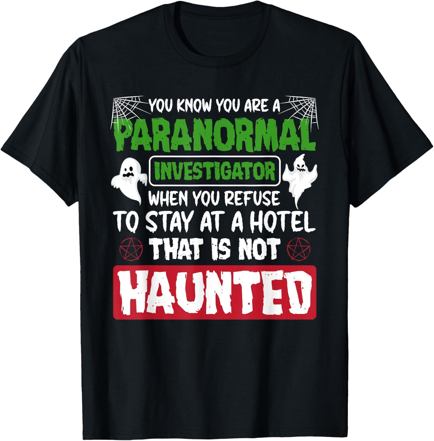 Ghost Hunting Paranormal Investigator Quote T-Shirt - T-Shirt | Black