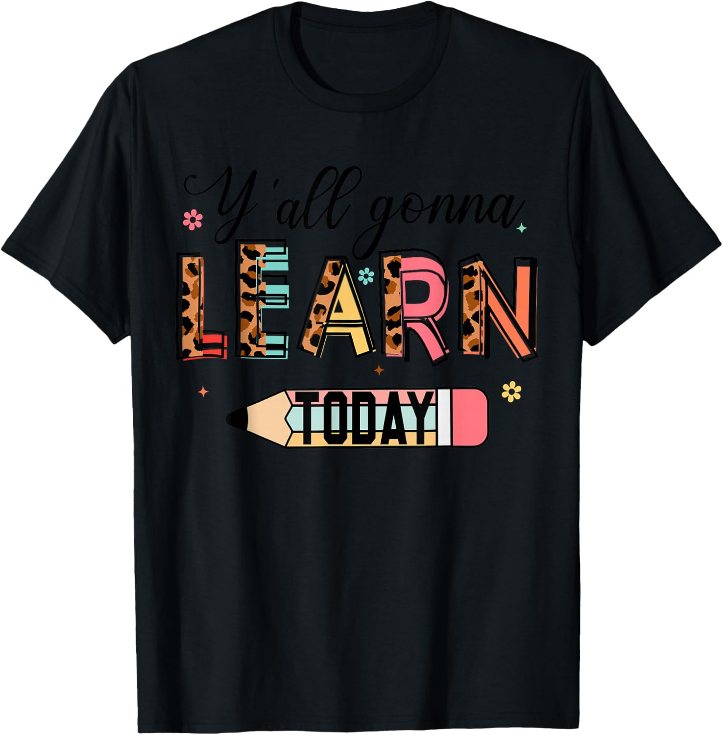 Teacher Y'all Gonna Learn Today First Day of School Teacher T-Shirt - T-Shirt | Black