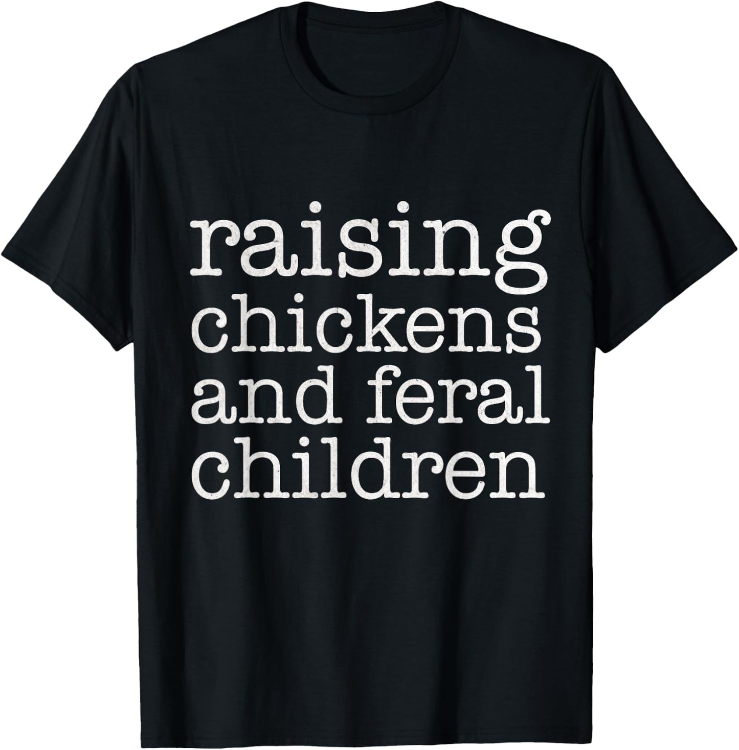 Raising Chickens and Feral Children Funny Farmer Mom Chicken T-Shirt - T-Shirt | Black