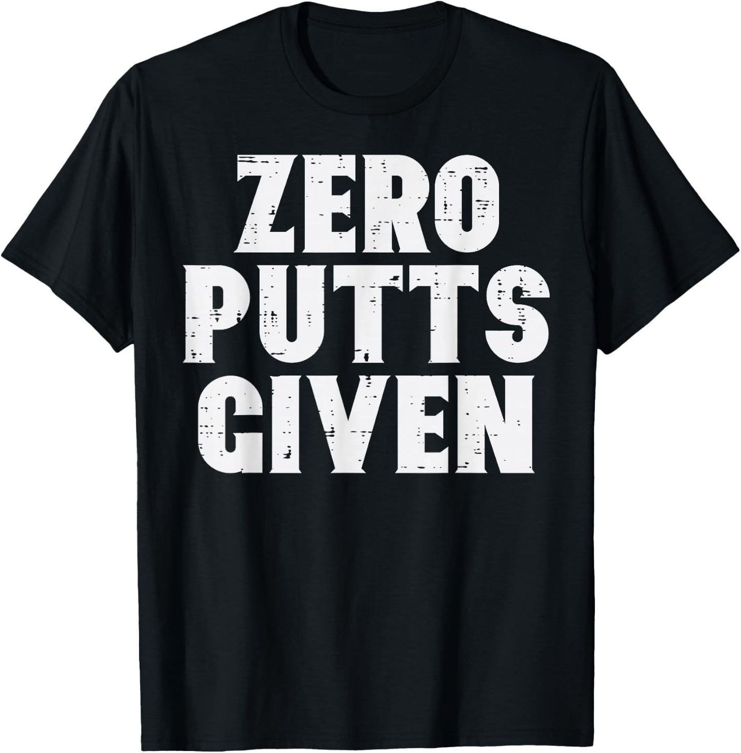 Golf Zero Putts Given Golfing Joke Pun Golfer Dad Men Women T-Shirt - T-Shirt | Black