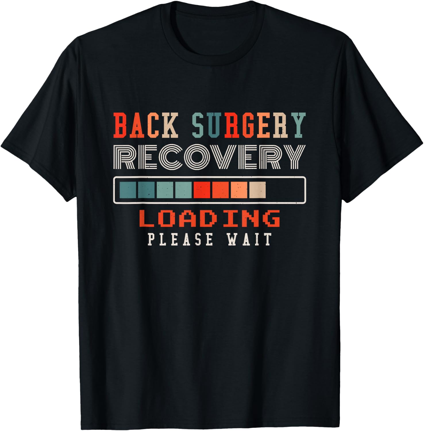 Back Surgery Recovery Loading Please Wait, Spinal Surgery T-Shirt - T-Shirt | Black