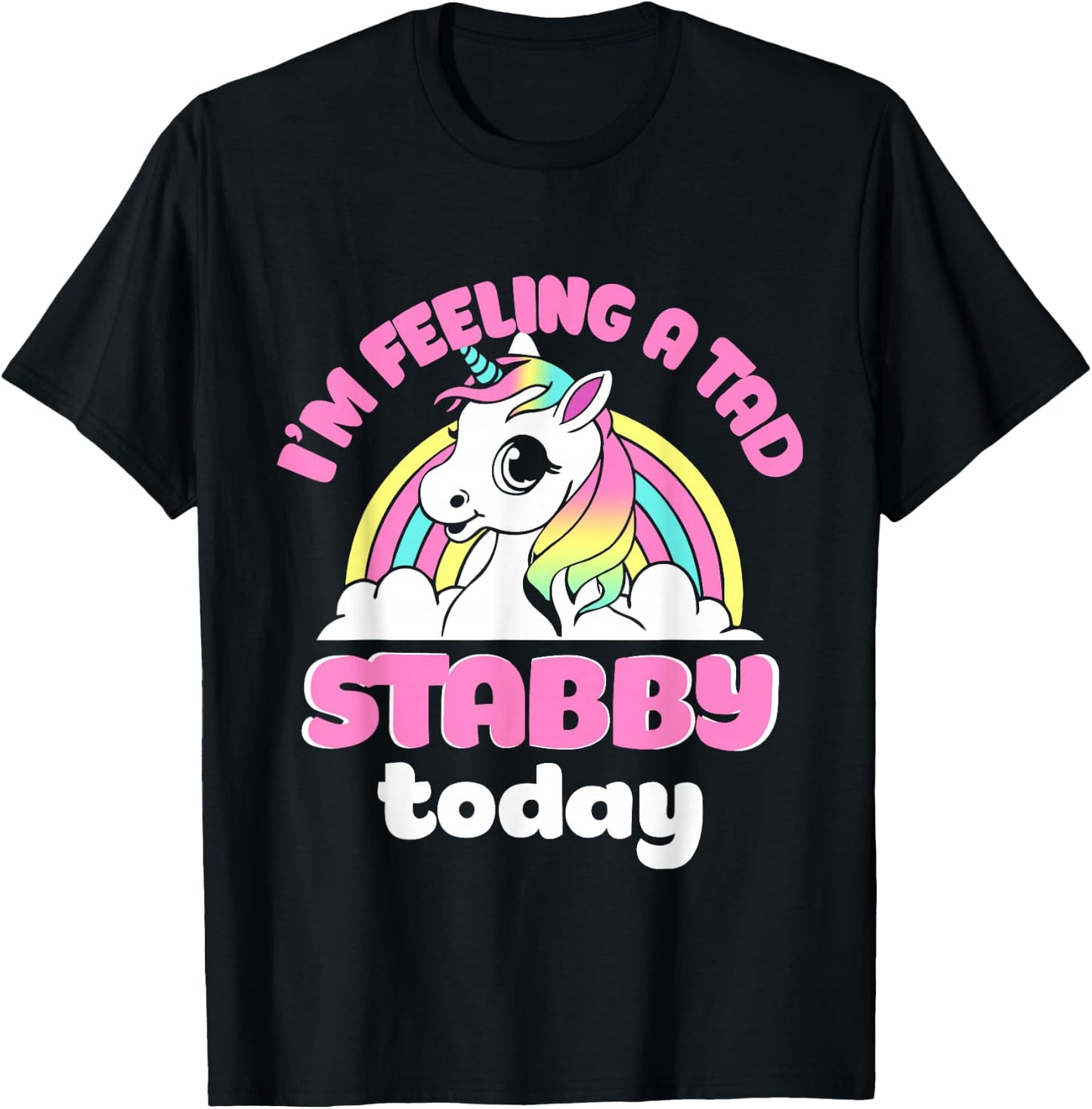 I'm Feeling A Tad Stabby Today Unicorn Design T-Shirt - T-Shirt | Black